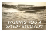 Buy Wishing You a Speedy Recovery, Speedboat at AllPosters.com
