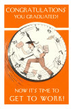 Congratulations, You Graduated, Get to Work Premium Poster