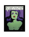 If I Want Your Opinion, I'll Beat It Outta You