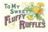 To My Sweet Fluffy Ruffles, Floral Lettering