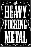 Heavy Fucking Metal
