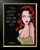 Buy You Haven't Even Seen My Bad Side Yet at AllPosters.com