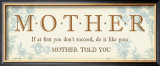 Buy Mother Told You at AllPosters.com