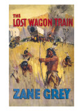 The Lost Wagon Train (Zane Grey) Not So Much Lost as Found by Hostile Native Americans