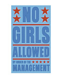 Buy No Girls Allowed at AllPosters.com