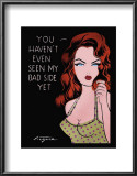 Buy You Haven't Even Seen My Bad Side Yet at AllPosters.com