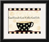 Good Friends, Good Coffee, Good Life