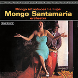 Mongo Santamaria - Mongo Introduces la Lupe