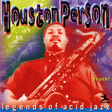 Houston Person - Legends of Acid Jazz - Truth!