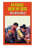 Go Ahead, Brew My Beer