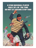 Buy A Star Baseball Player Fails 70% of the Time, Don't Let Failure Stop You at AllPosters.com
