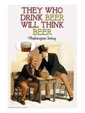 They Who Drink Beer Will Think Beer