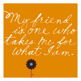 Friend Takes Me for What I Am