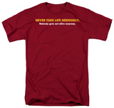 Never Take Life Seriously