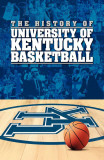 The History of University of Kentucky Basketball