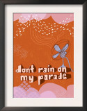 Buy Don't Rain on My Parade at AllPosters.com