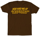 You Had Me At Deep Fried