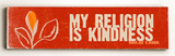 Buy My Religion is Kindness at AllPosters.com