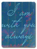I am with you Always
