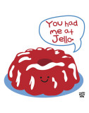 You Had Me At Jello