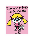 Buy Too Pritty To Do Math at AllPosters.com