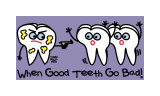 When Good Teeth Go Bad