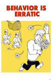 Behavior is Erratic Masterprint
