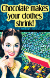 Chocolate Makes Your Clothes Shrink Masterprint