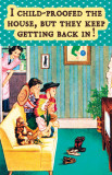 Buy I Child Proofed the House at AllPosters.com