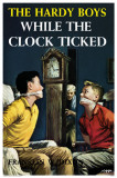 Hardy Boys While the Clock Ticked