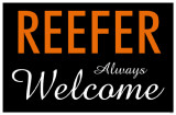 Reefer Always Welcome