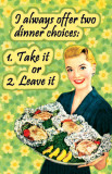 Buy I Always Offer Two Dinner Choices at AllPosters.com