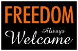 Freedom Always Welcome