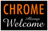 Buy Chrome Always Welcome at AllPosters.com