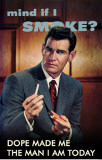Buy Dope Made me the Man I am Today at AllPosters.com