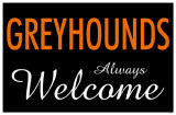 Greyhounds Always Welcome