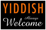 Yiddish Always Welcome