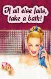 Buy If All Else Fails Take A Bath at AllPosters.com