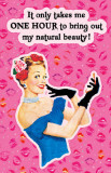 Buy It Only Takes Me One Hour To Bring Out My Natural Beauty at AllPosters.com