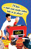 Buy I ll Have a Triple Venti Mocha at AllPosters.com