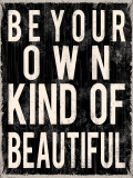 Be Your Own Kind of Beautiful Art Print
