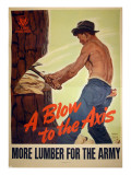 Buy "A Blow to the Axis: More Lumber For the Army", 1943 at AllPosters.com