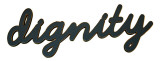 Dignity