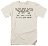 Don't Act Stupid