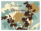 Follow Your Dreams Art Print