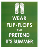 Wear Flip Flops and Pretend it