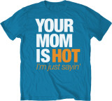 Your Mom Is Hot