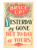 Brace Up, Today is Yours