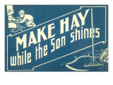 Buy Make Hay While the Son Shines at AllPosters.com