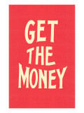 Buy Get the Money at AllPosters.com